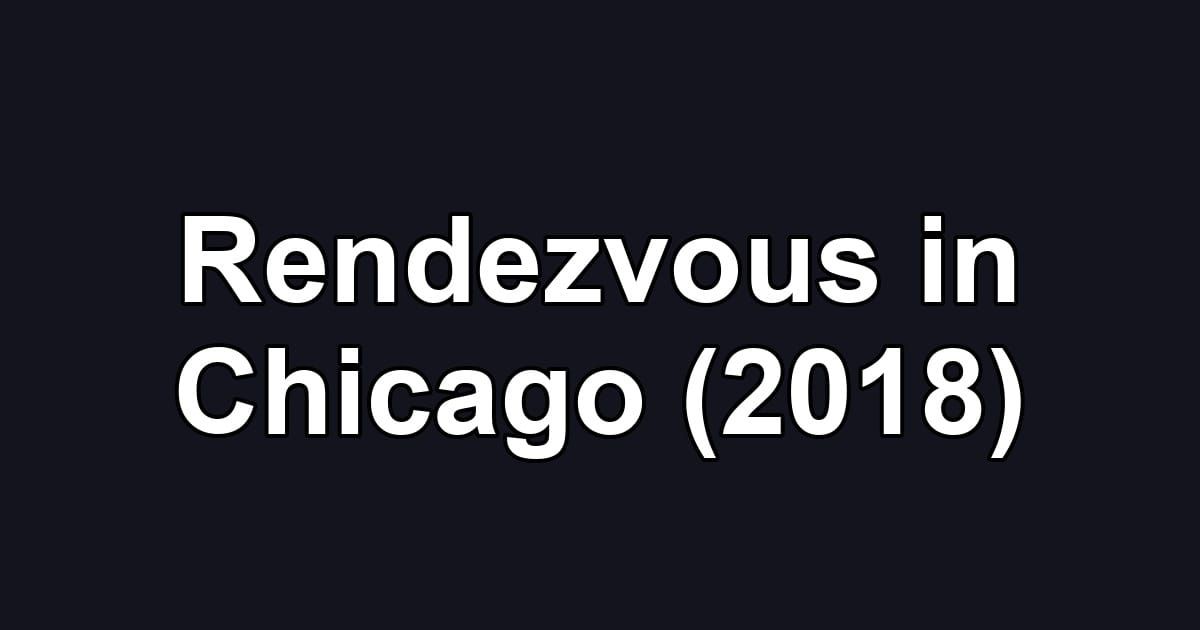 Rendezvous in Chicago (2018)