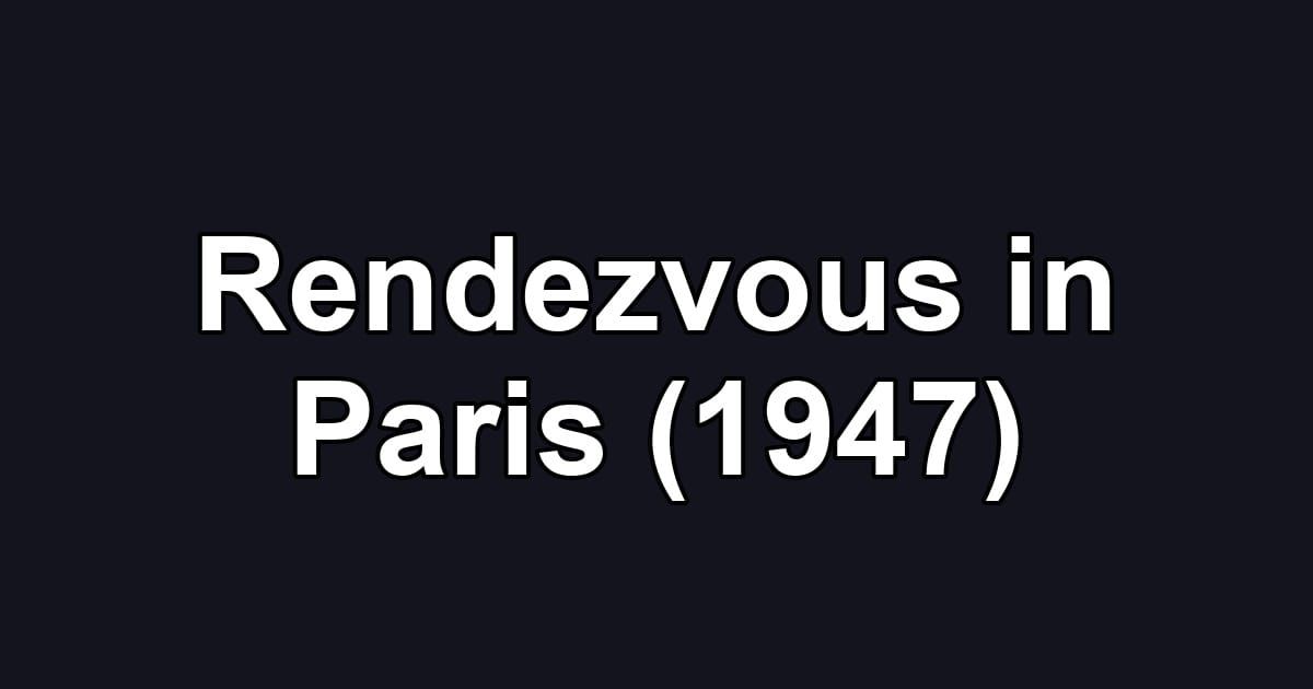 Rendezvous in Paris (1947)