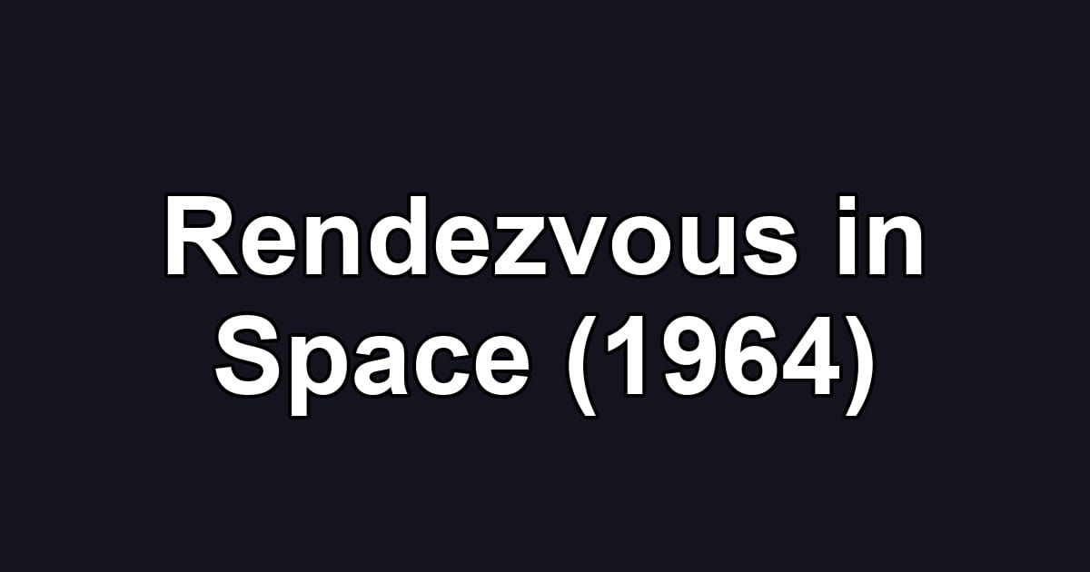 Rendezvous in Space (1964)
