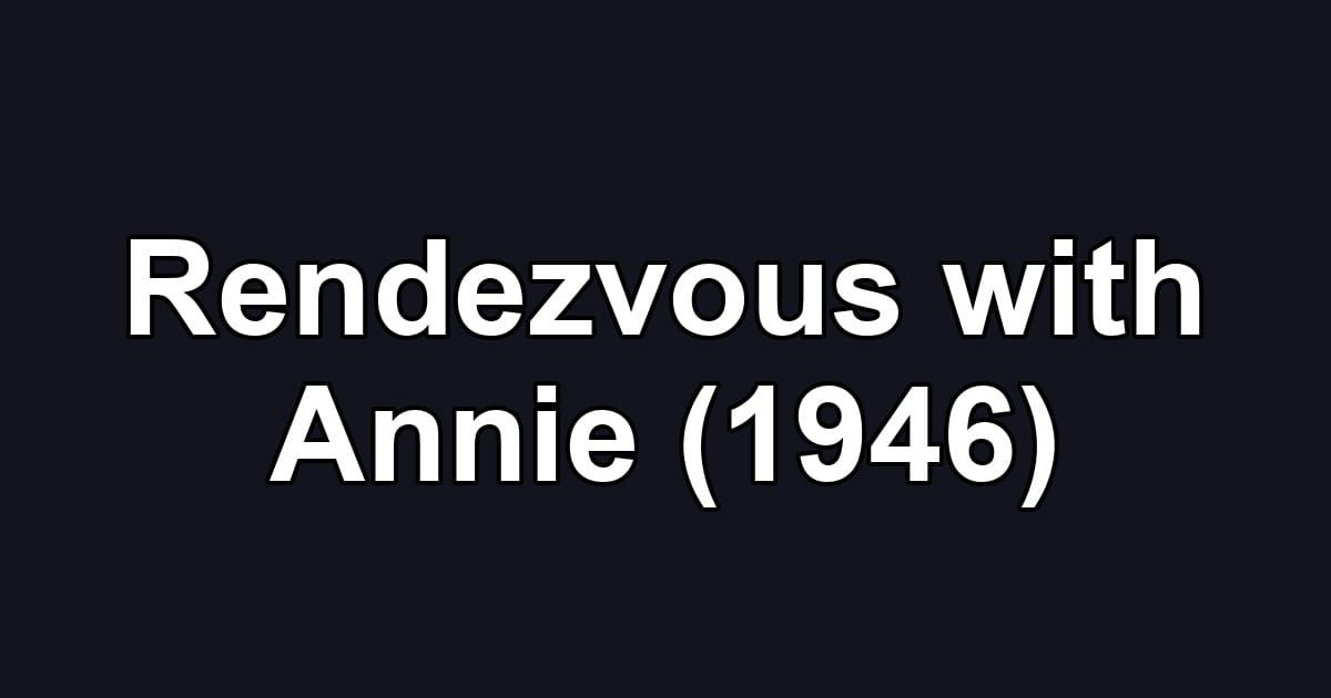 Rendezvous with Annie (1946)