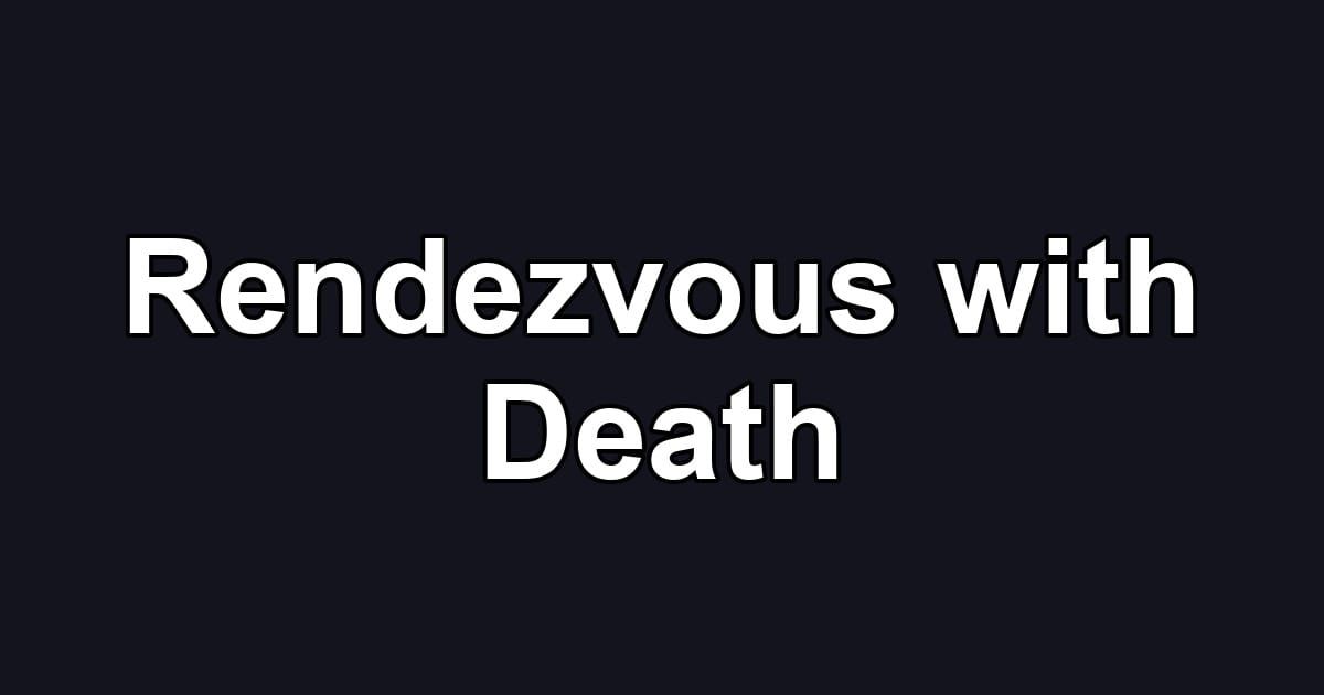Rendezvous with Death