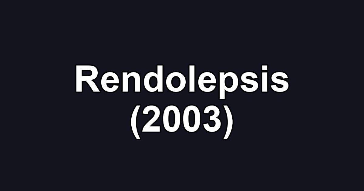 Rendolepsis (2003)