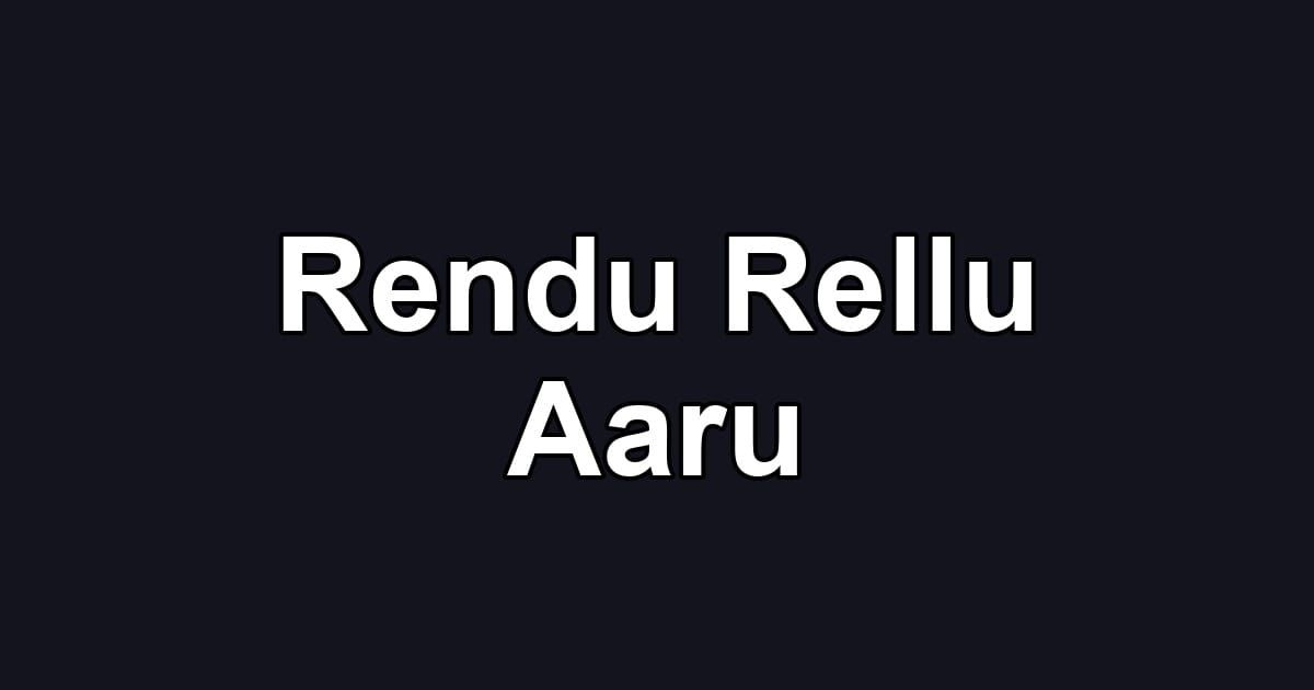 Rendu Rellu Aaru