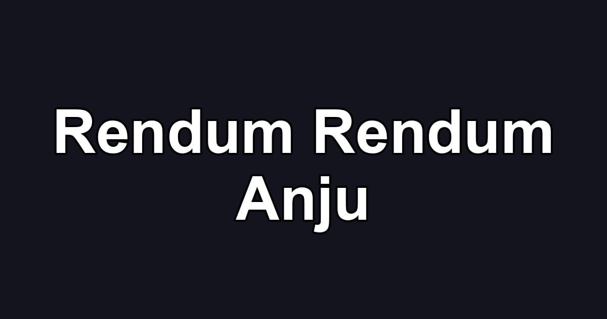 Rendum Rendum Anju