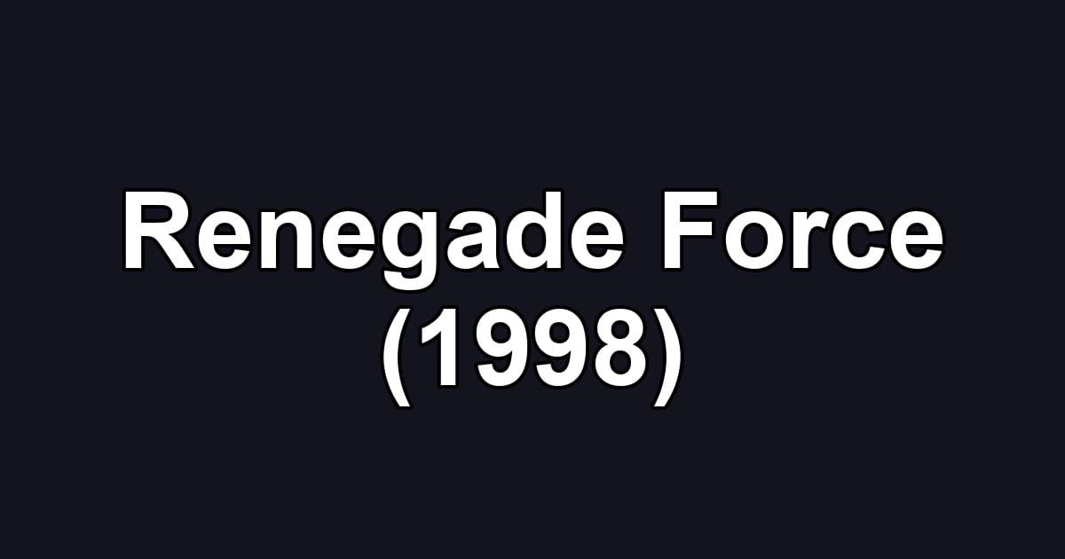 Renegade Force (1998)