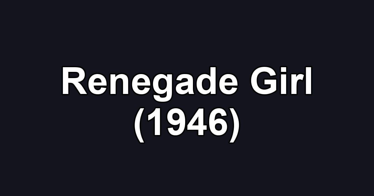 Renegade Girl (1946)