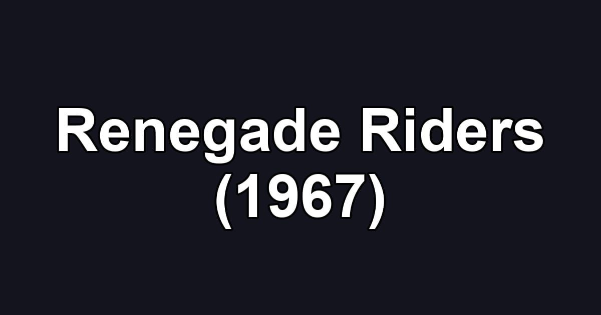 Renegade Riders (1967)
