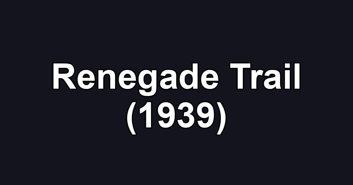 Renegade Trail (1939)