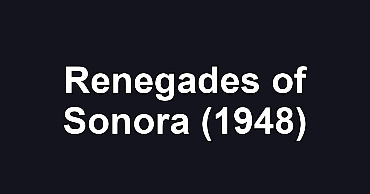 Renegades of Sonora (1948)