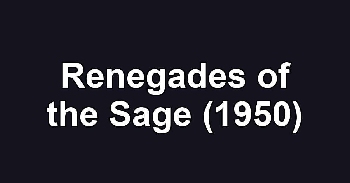 Renegades of the Sage (1950)