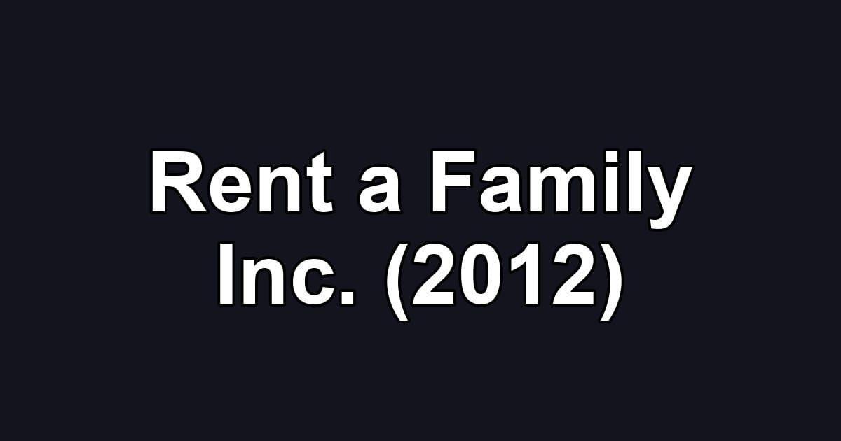 Rent a Family Inc. (2012)