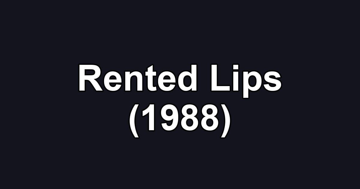 Rented Lips (1988)