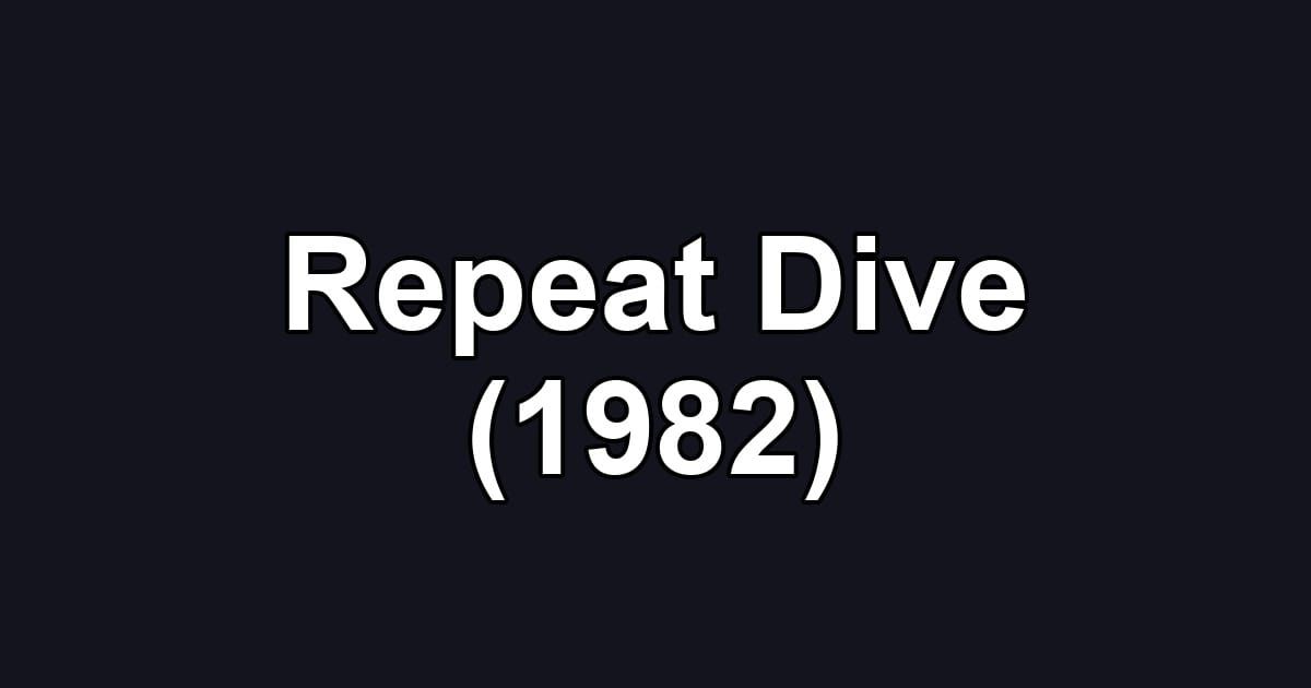 Repeat Dive (1982)