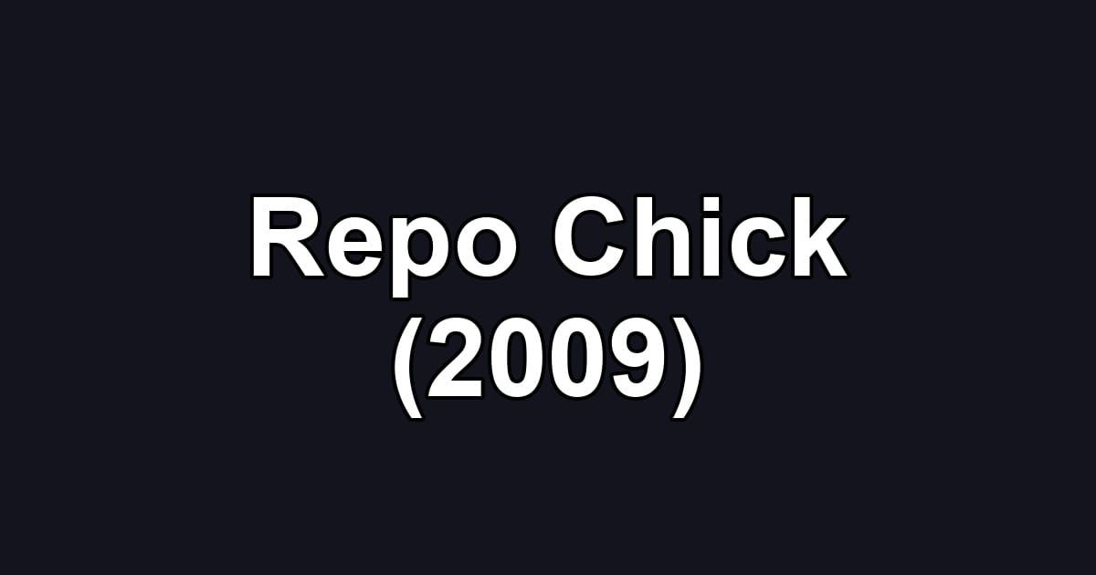 Repo Chick (2009)