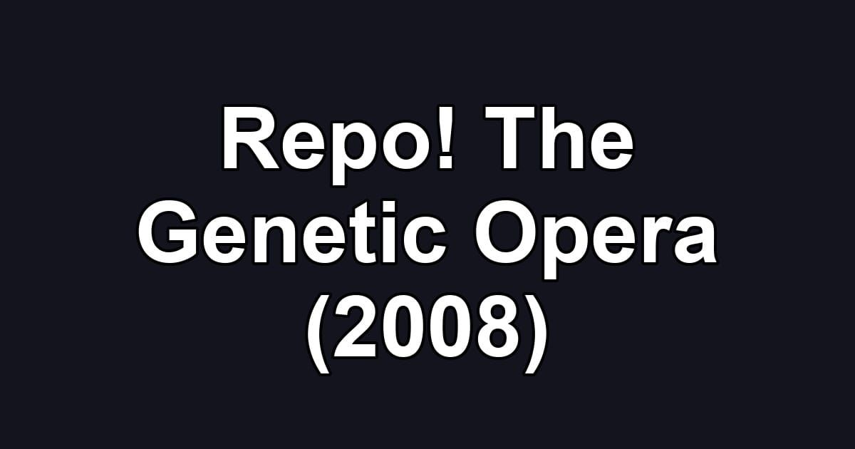 Repo! The Genetic Opera (2008)