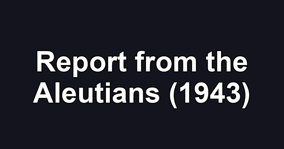Report from the Aleutians (1943)
