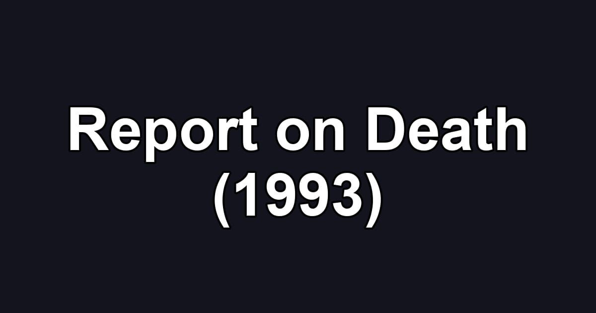 Report on Death (1993)