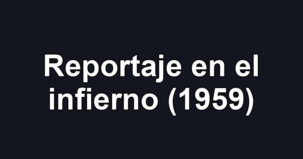 Reportaje en el infierno (1959)