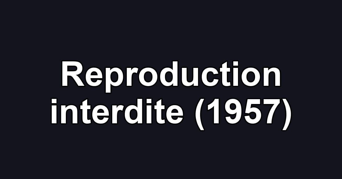 Reproduction interdite (1957)