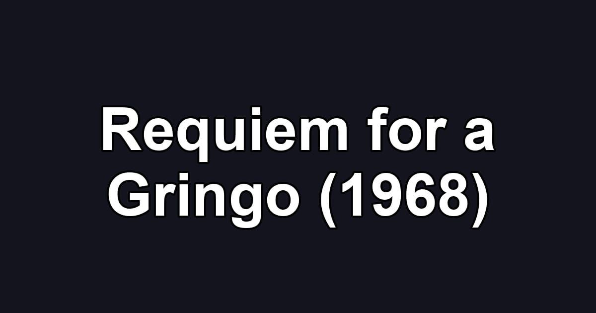 Requiem for a Gringo (1968)