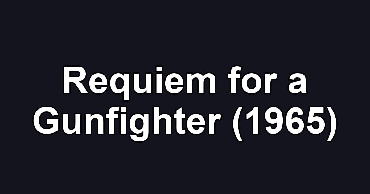 Requiem for a Gunfighter (1965)