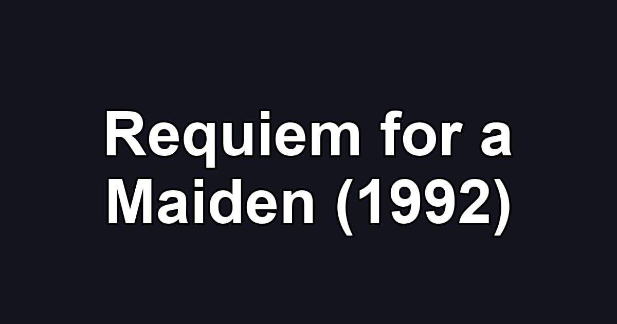 Requiem for a Maiden (1992)