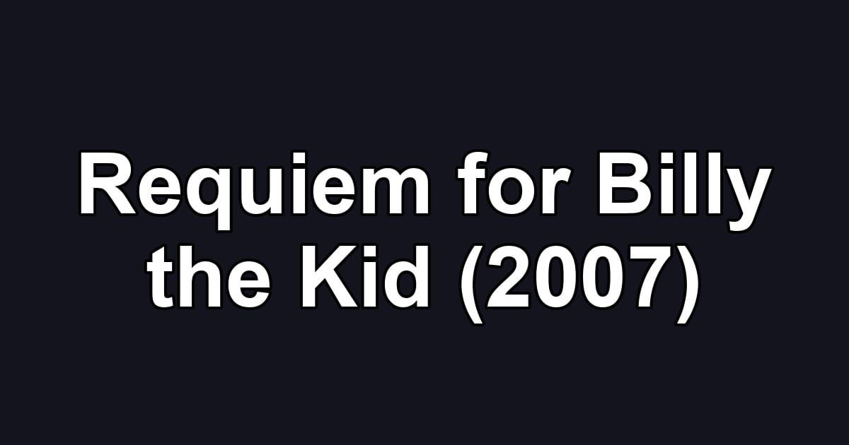 Requiem for Billy the Kid (2007)