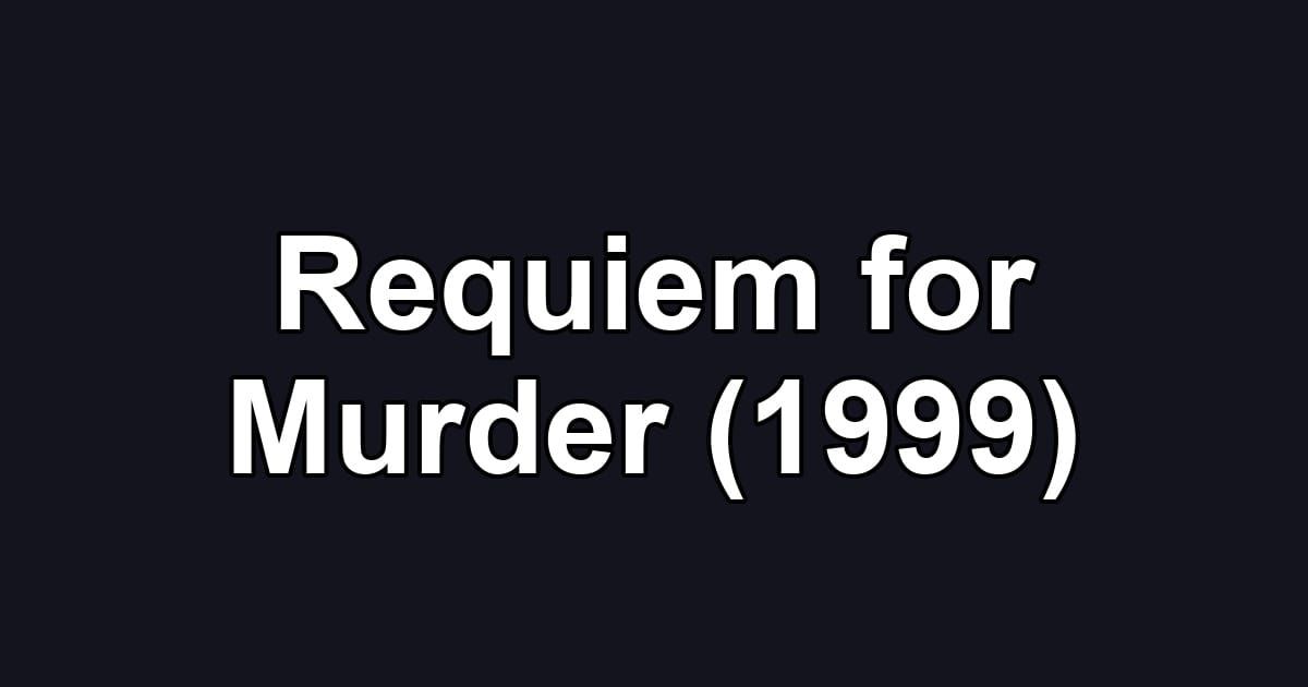 Requiem for Murder (1999)