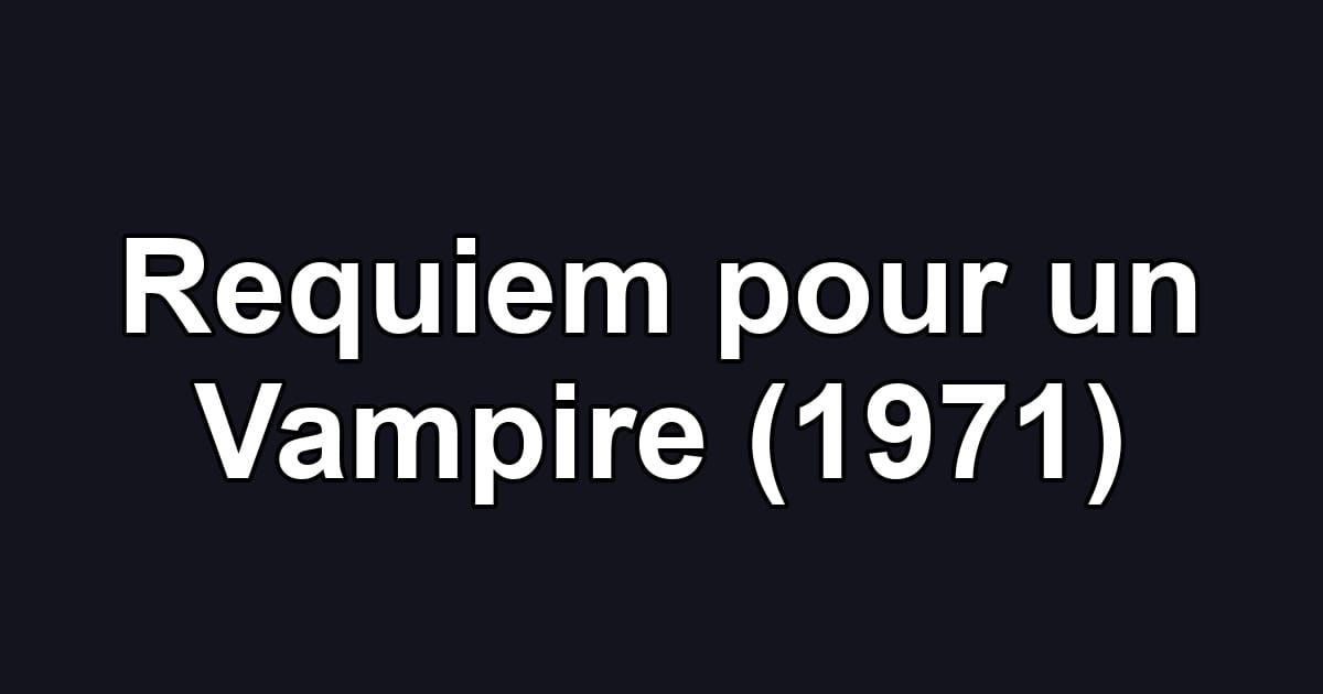 Requiem pour un Vampire (1971)