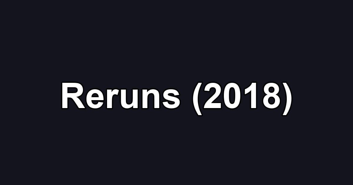 Reruns (2018)