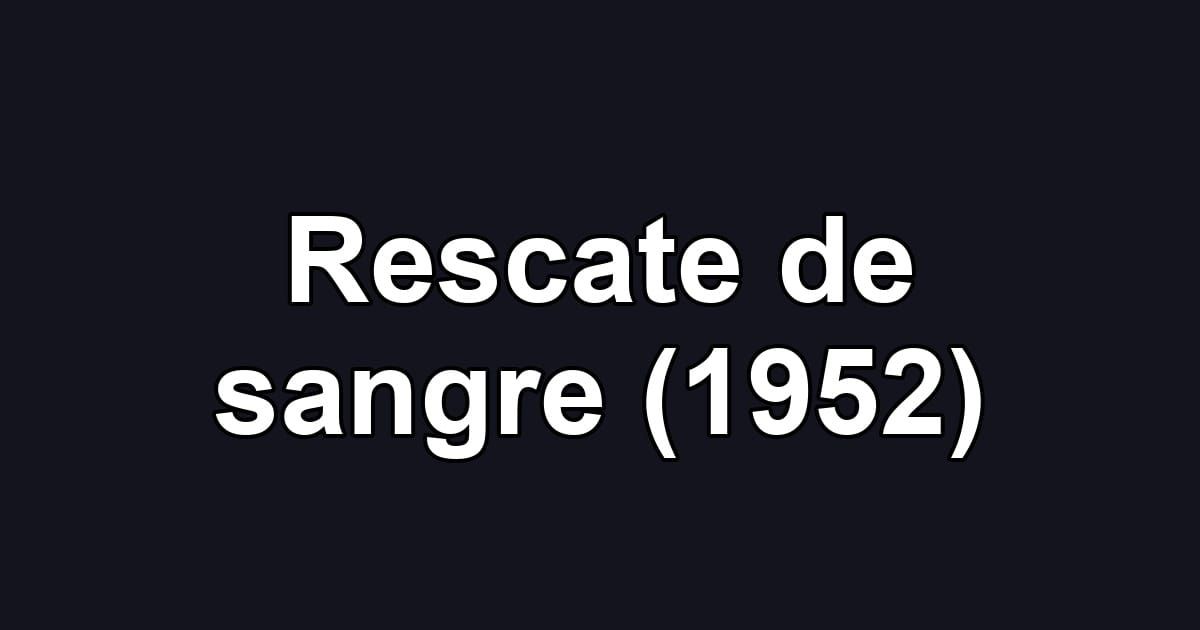 Rescate de sangre (1952)