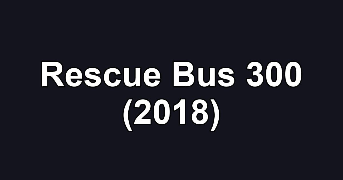 Rescue Bus 300 (2018)