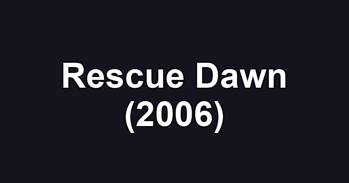 Rescue Dawn (2006)