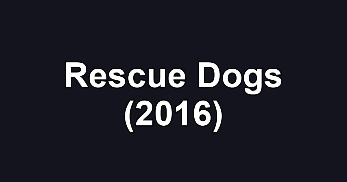 Rescue Dogs (2016)