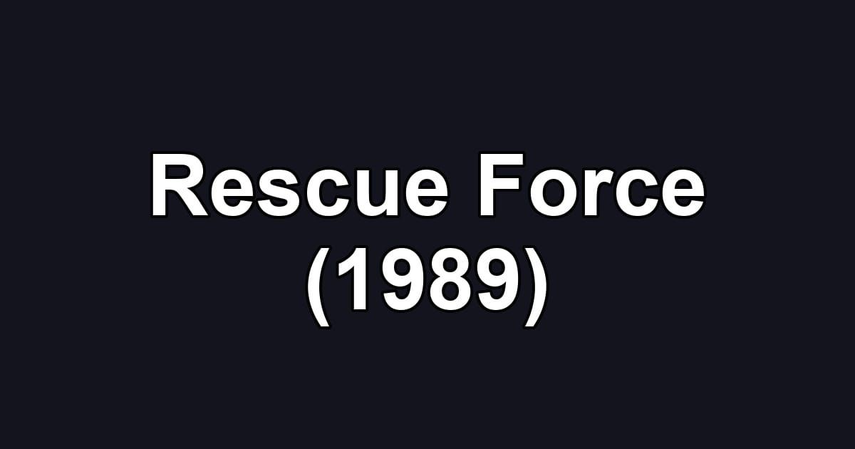 Rescue Force (1989)