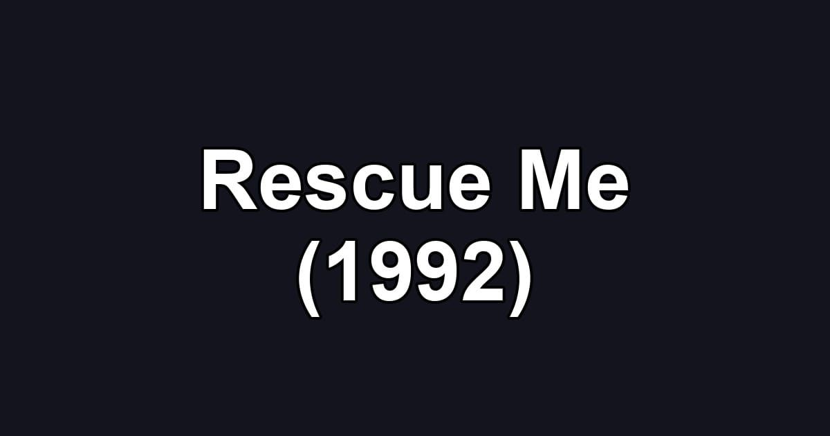 Rescue Me (1992)
