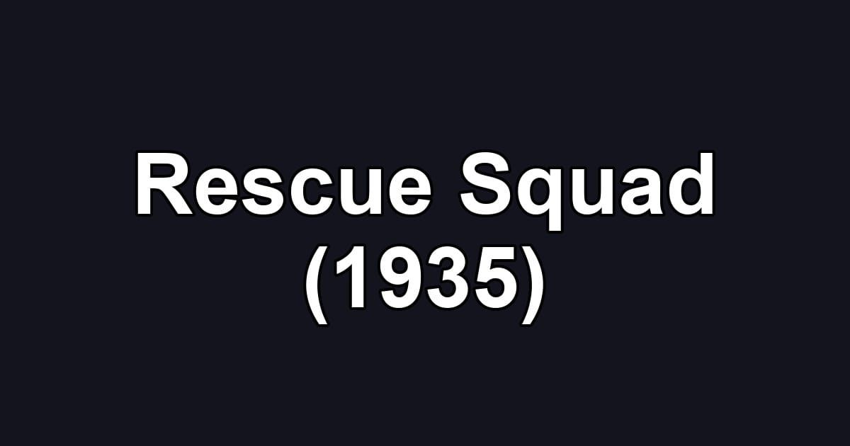 Rescue Squad (1935)
