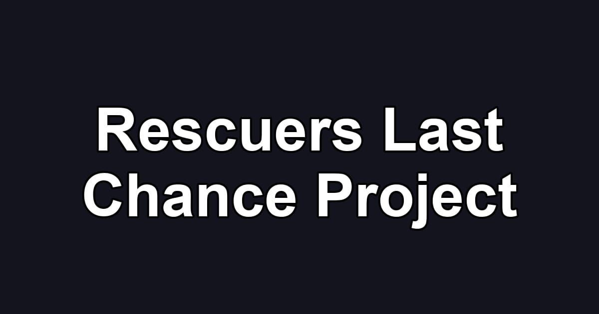 Rescuers Last Chance Project
