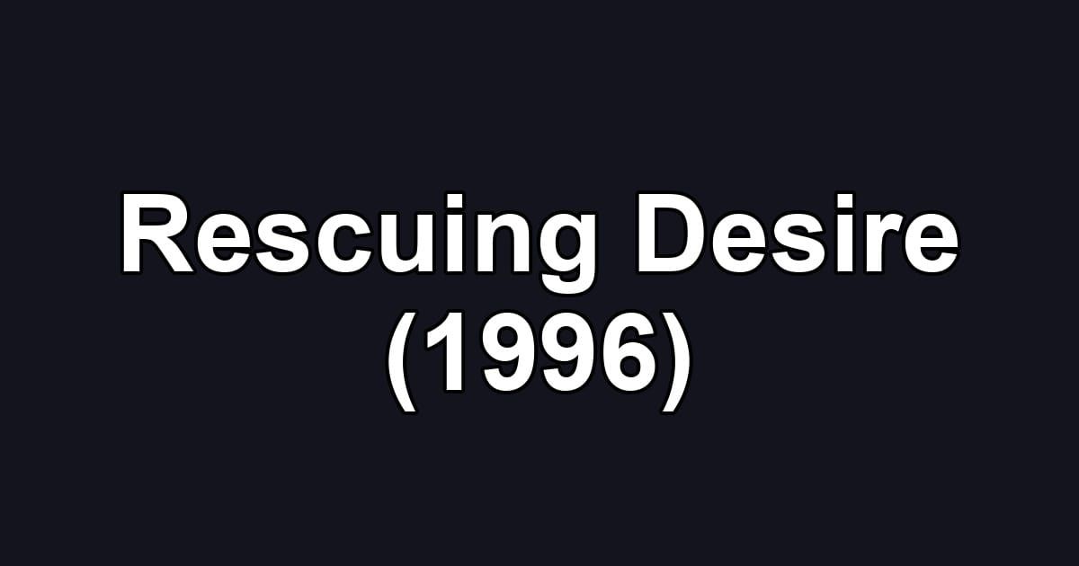 Rescuing Desire (1996)