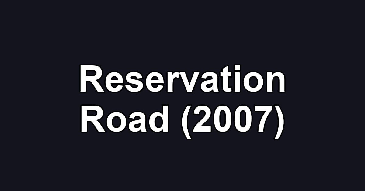 Reservation Road (2007)