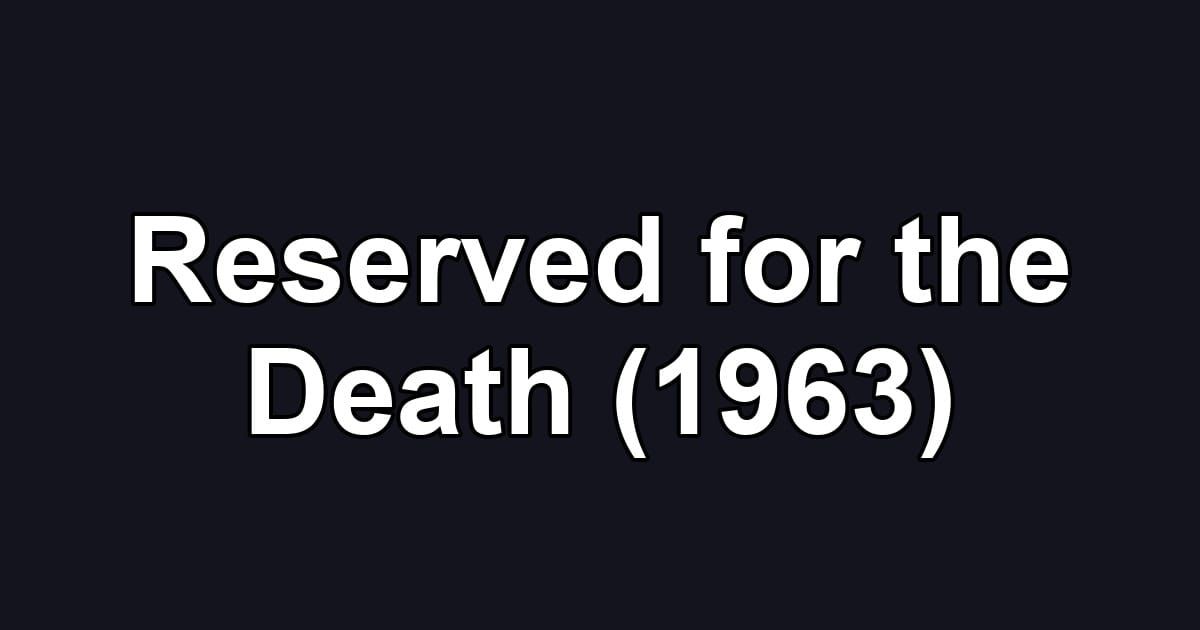 Reserved for the Death (1963)