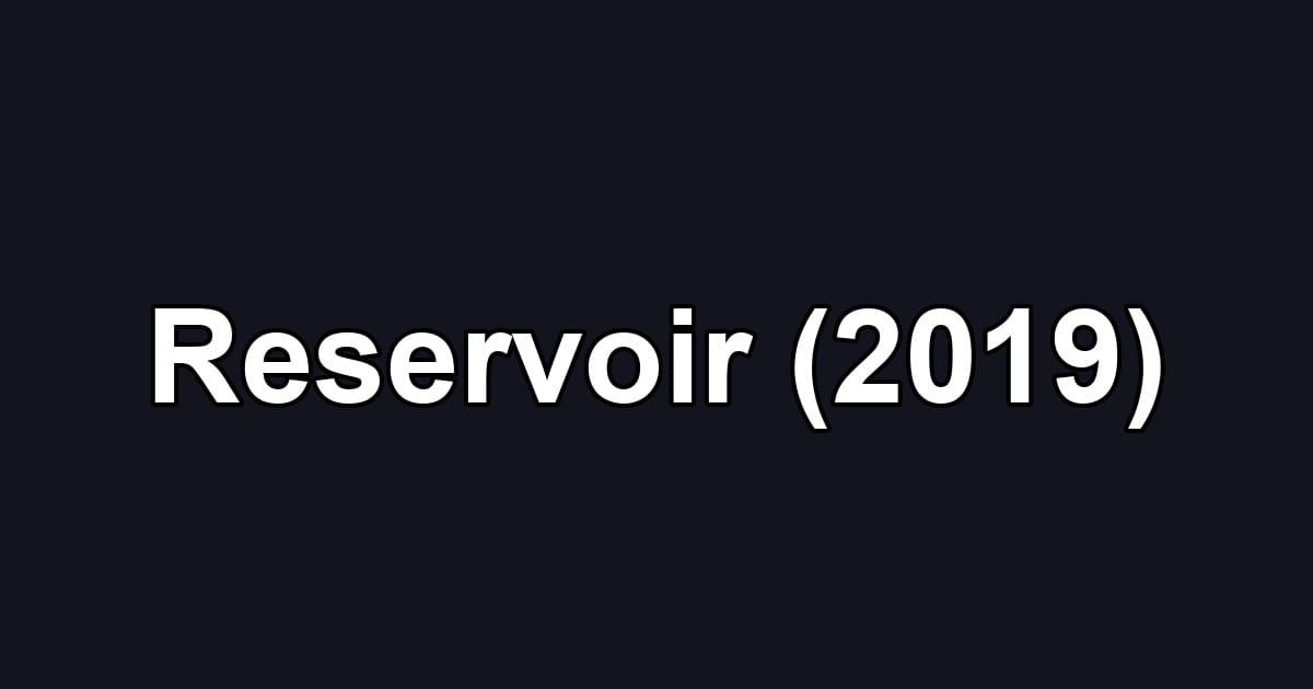 Reservoir (2019)