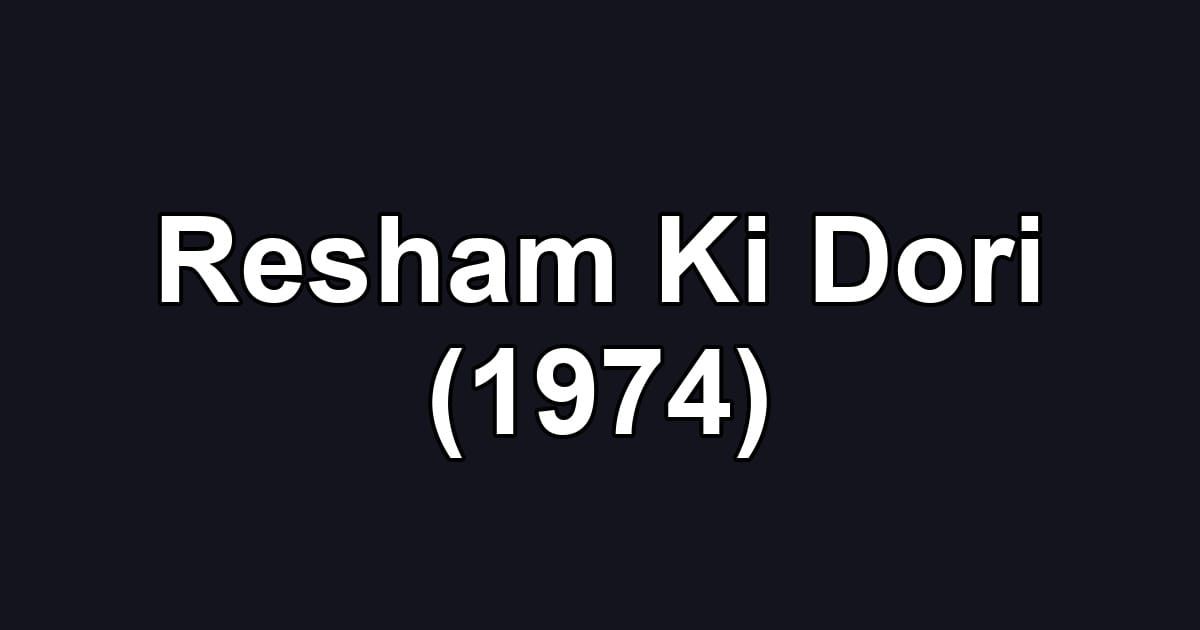 Resham Ki Dori (1974)