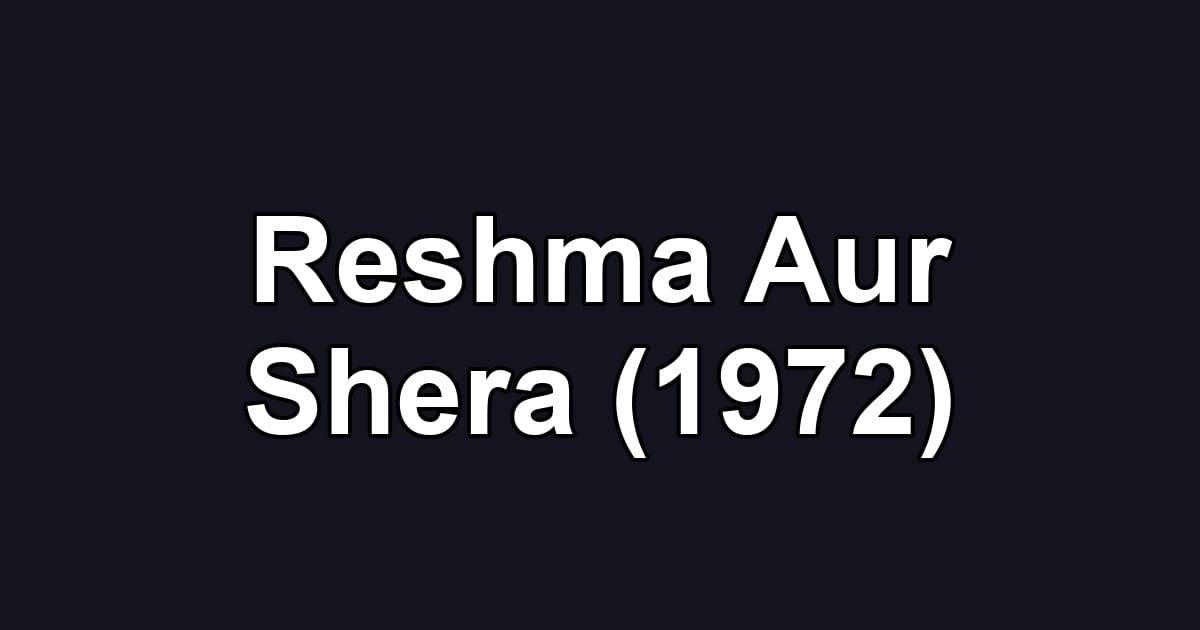 Reshma Aur Shera (1972)