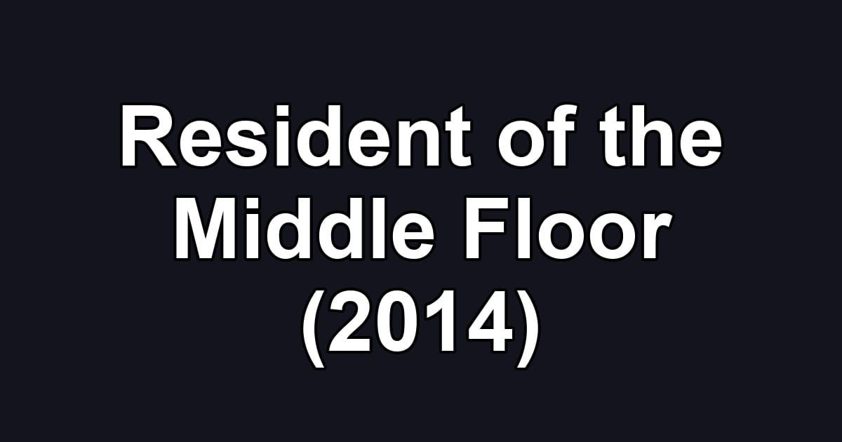 Resident of the Middle Floor (2014)