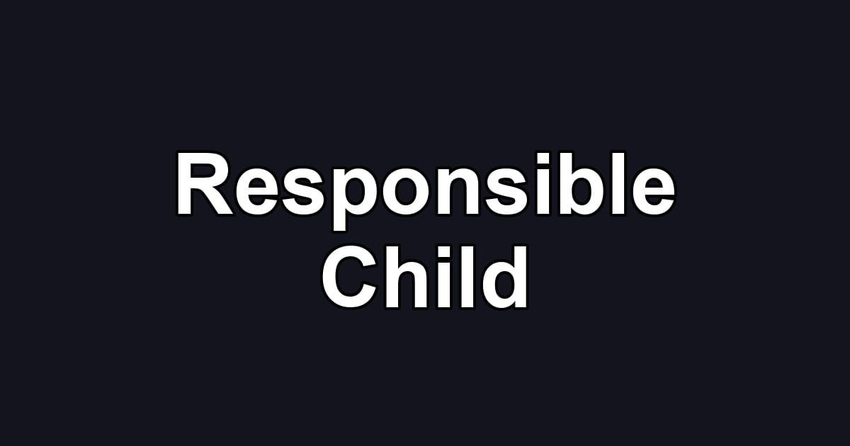 Responsible Child