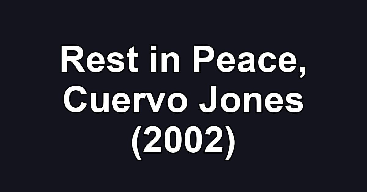 Rest in Peace, Cuervo Jones (2002)