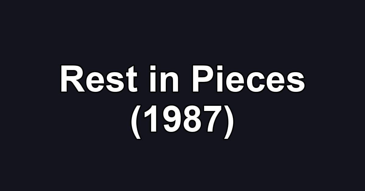 Rest in Pieces (1987)