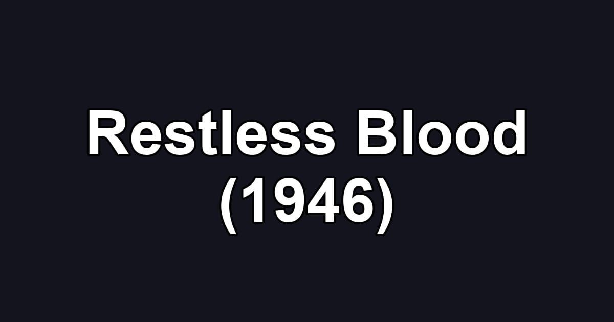 Restless Blood (1946)