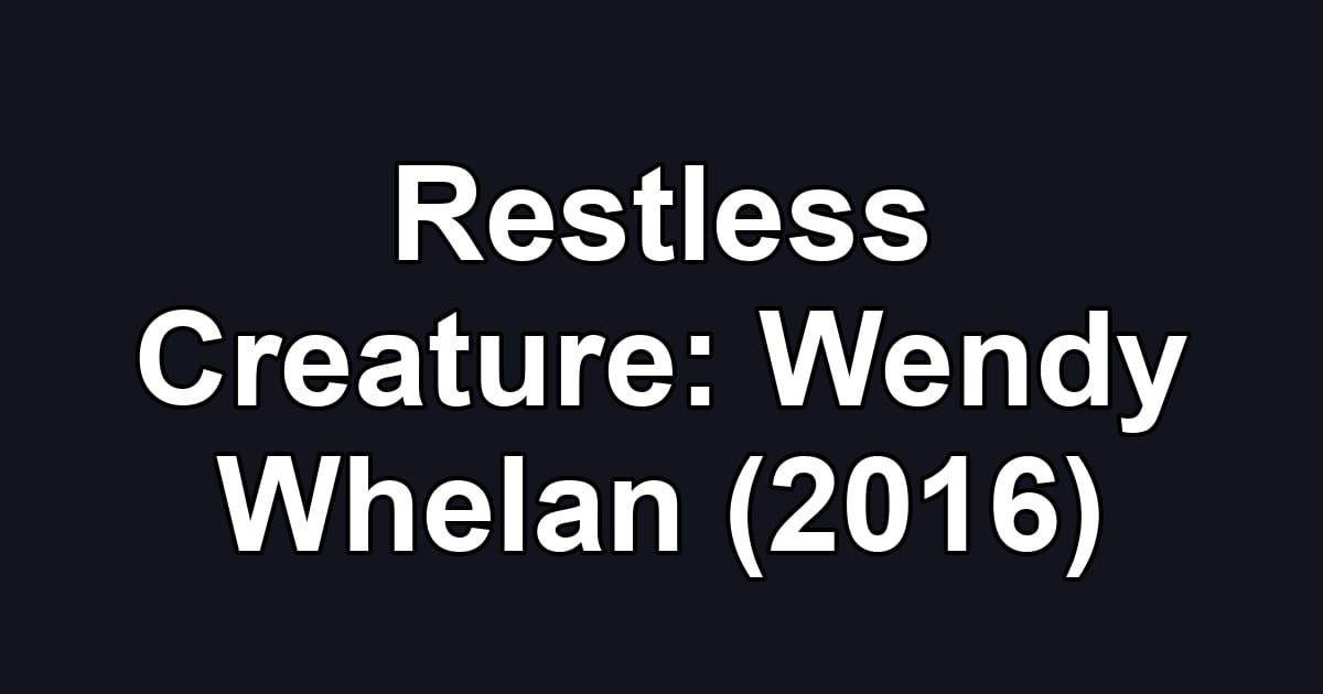 Restless Creature: Wendy Whelan (2016)